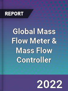 Global Mass Flow Meter amp Mass Flow Controller Market