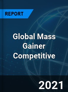 Global Mass Gainer Competitive Market