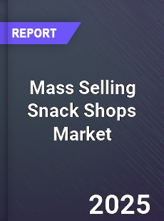 Global Mass Selling Snack Shops Outlook