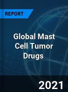 Global Mast Cell Tumor Drugs Market