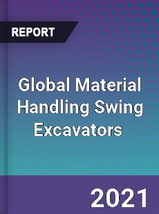 Global Material Handling Swing Excavators Market