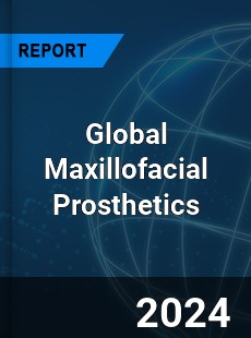 Global Maxillofacial Prosthetics Industry
