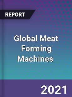 Global Meat Forming Machines Market