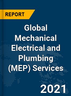Global Mechanical Electrical and Plumbing Services Market