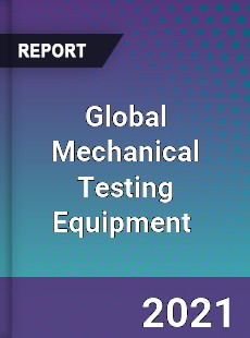 Global Mechanical Testing Equipment Market