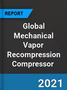 Global Mechanical Vapor Recompression Compressor Market
