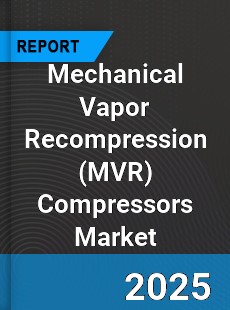Global Mechanical Vapor Recompression Compressors Market