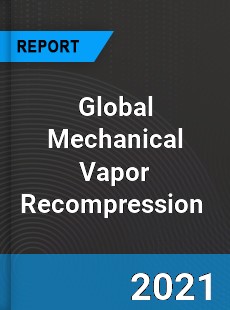 Global Mechanical Vapor Recompression Market