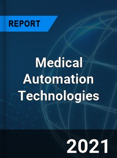 Global Medical Automation Technologies Market