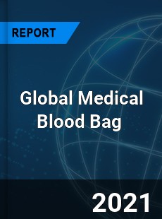 Global Medical Blood Bag Market