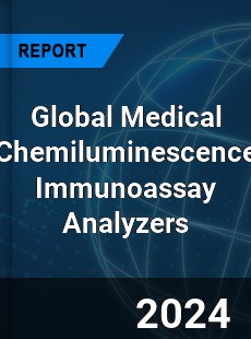 Global Medical Chemiluminescence Immunoassay Analyzers Industry