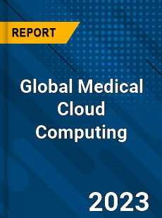 Global Medical Cloud Computing Industry