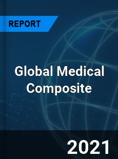 Global Medical Composite Market