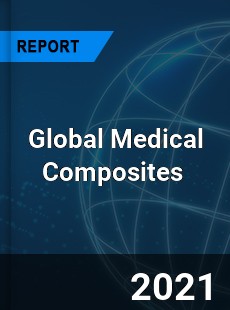 Global Medical Composites Market