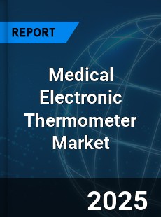 Global Medical Electronic Thermometer Industry