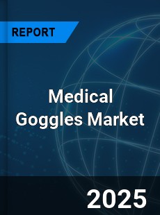 Medical Goggles Market