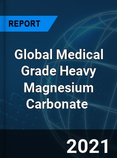 Global Medical Grade Heavy Magnesium Carbonate Market