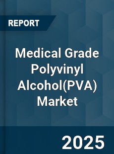 Global Medical Grade Polyvinyl Alcohol Market