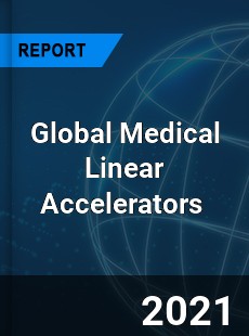 Global Medical Linear Accelerators Market