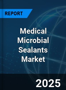 Global Medical Microbial Sealants Outlook