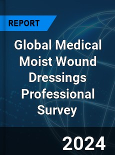 Global Medical Moist Wound Dressings Professional Survey Report