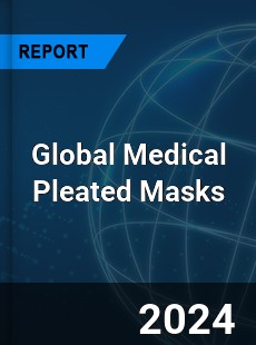 Global Medical Pleated Masks Industry
