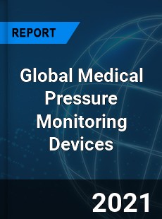 Global Medical Pressure Monitoring Devices Market