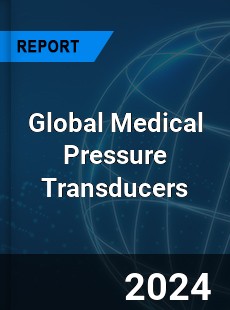 Global Medical Pressure Transducers Market