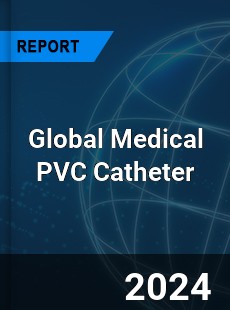 Global Medical PVC Catheter Industry