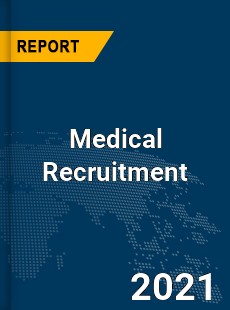 Global Medical Recruitment Market