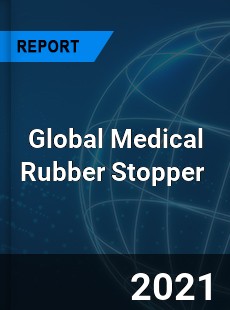 Global Medical Rubber Stopper Market