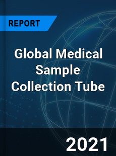 Global Medical Sample Collection Tube Market