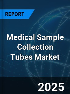 Global Medical Sample Collection Tubes Market
