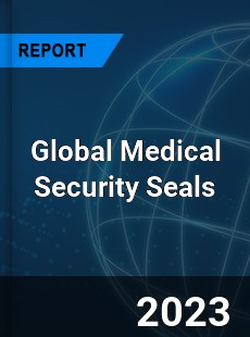 Global Medical Security Seals Industry