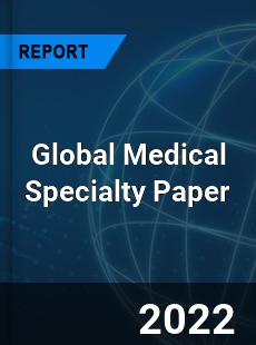 Global Medical Specialty Paper Market