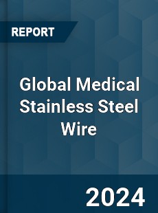 Global Medical Stainless Steel Wire Industry
