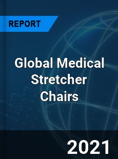 Global Medical Stretcher Chairs Market