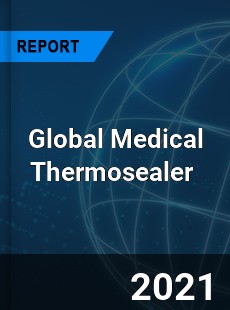 Global Medical Thermosealer Market