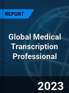 Global Medical Transcription Professional Market