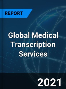 Global Medical Transcription Services Market