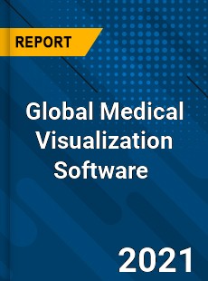 Global Medical Visualization Software Market