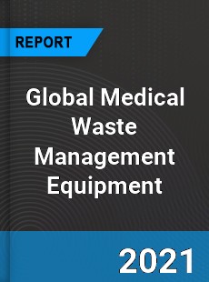 Global Medical Waste Management Equipment Industry