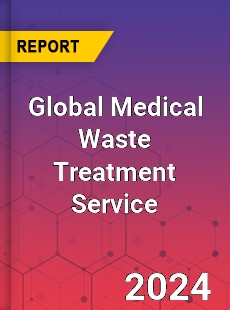 Global Medical Waste Treatment Service Market