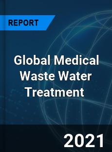 Global Medical Waste Water Treatment Market