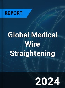 Global Medical Wire Straightening Industry