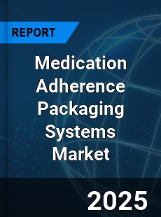 Global Medication Adherence Packaging Systems Market