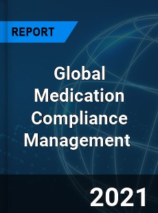 Global Medication Compliance Management Market