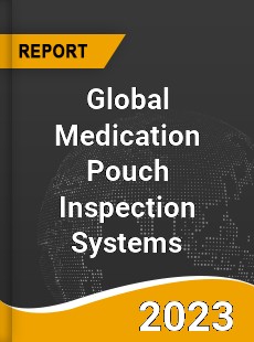 Global Medication Pouch Inspection Systems Market