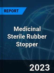 Global Medicinal Sterile Rubber Stopper Market