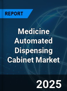 Global Medicine Automated Dispensing Cabinet Market